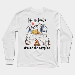 Life is better around campfire Explore the Wild Camping Adventure Novelty Gift Long Sleeve T-Shirt